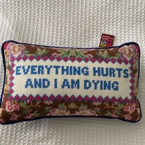 NWT Furbish Studio Needlepoint Accent Pillow - Everything Hurts and I Am Dying